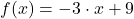 f(x) = -3 \cdot x + 9